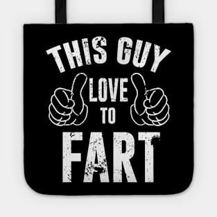 This Guy Loves To Fart Funny Tote