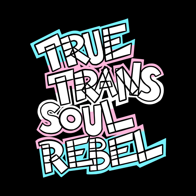 True Trans Soul Rebel - white by Purgatory_Feminist