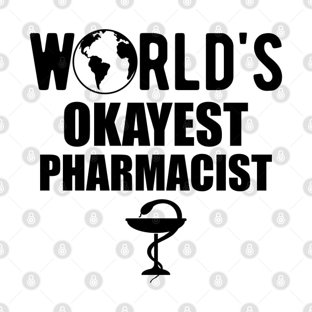 Pharmacist - World's Okayest Pharmacist by KC Happy Shop