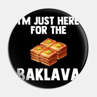 I'm Just Here For Baklava | Greek dessert Love Baklava Gifts Pin
