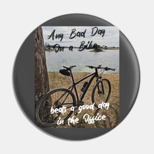 Any bad day on a bike BEATS a good day in the office Pin