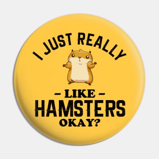 I Just Really Like Hamsters Pin