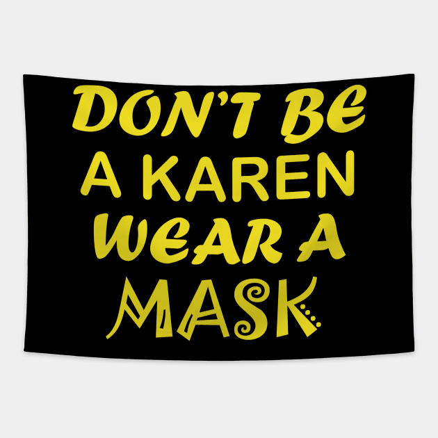 Don't Be A Karen Wear A Mask Tapestry by CreativeLimes