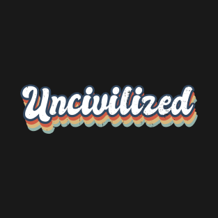 Funny uncivilized Civilized Club T-Shirt