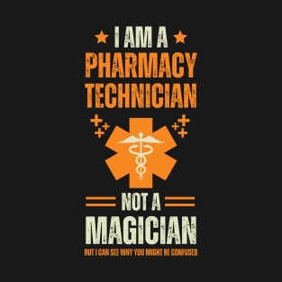 I'm a Pharmacy Technician, not a Magician T-Shirt