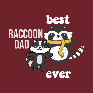 best raccoon dad ever T-Shirt