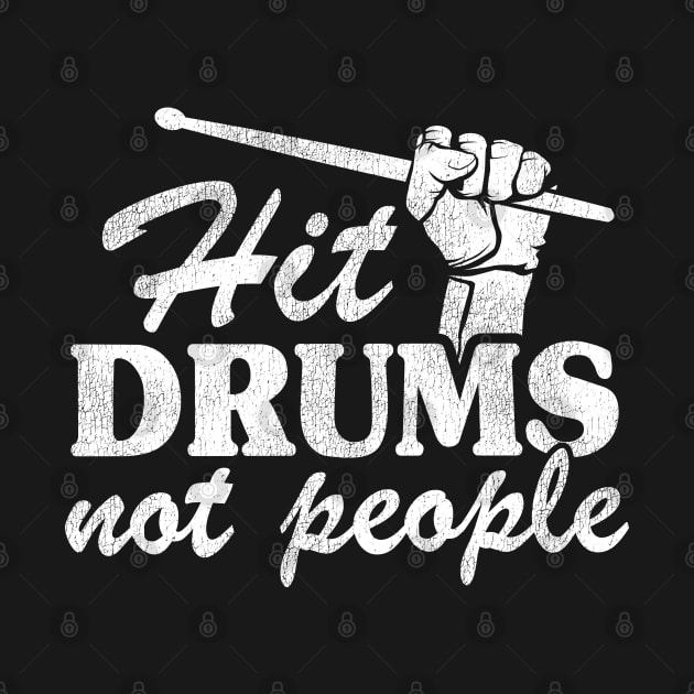 Hit Drums Not People Funny Drummer Gift Vintage by Kuehni