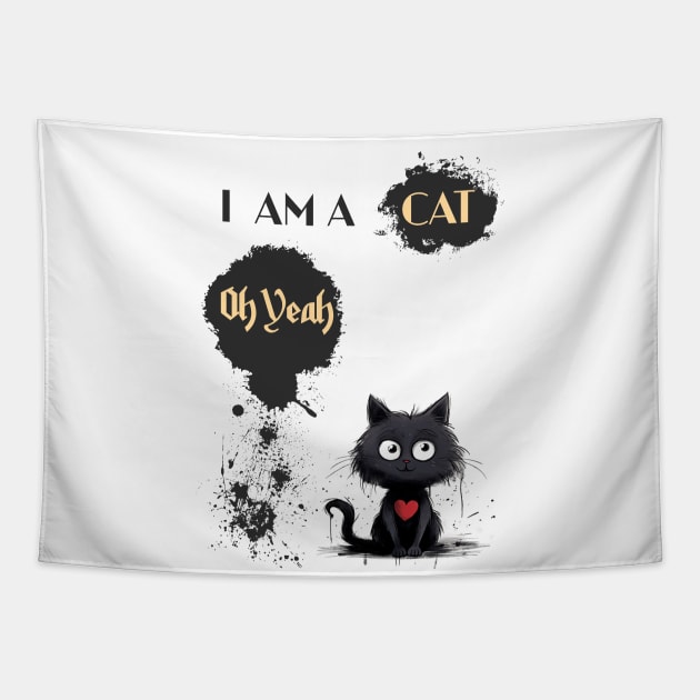 I AM A CAT Oh Yeah Tapestry by DavidBriotArt