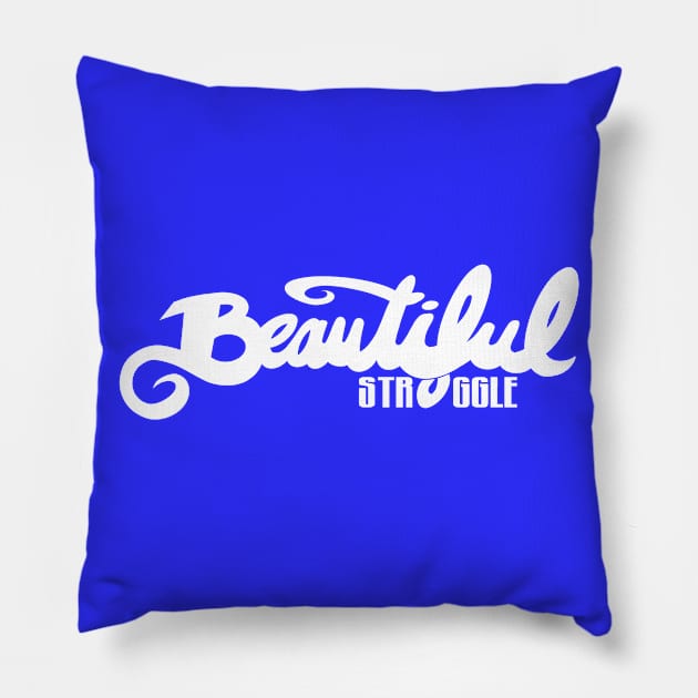 Beautiful Struggle Pillow by speciezasvisuals