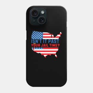 Isn't It Past Your Jail Time (v10) Phone Case