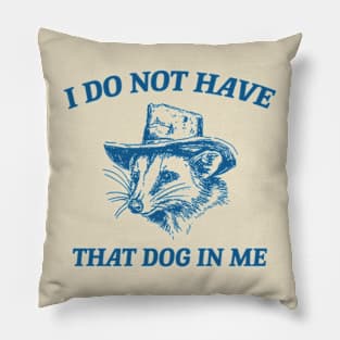 I Do Not Have That Dog In Me, Cartoon Meme Top, Vintage Cartoon Sweater, Unisex Pillow