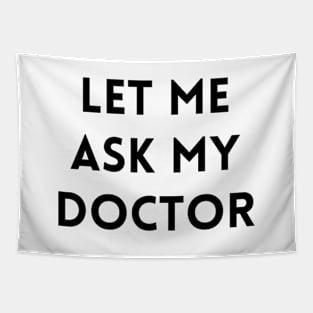 Let me Ask my Doctor 2 Tapestry