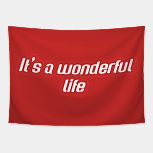 It's wonderful life Tapestry