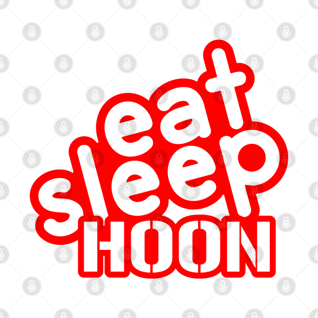 Eat Sleep Hoon - red by AStickyObsession