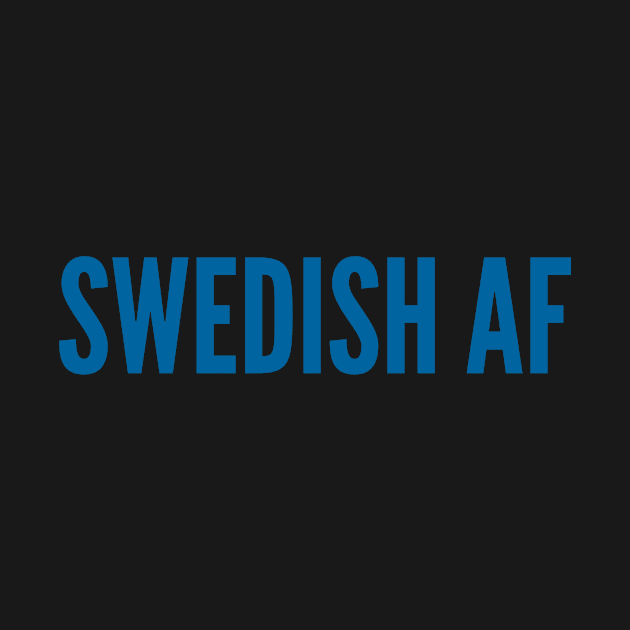 Swedish AF by MessageOnApparel