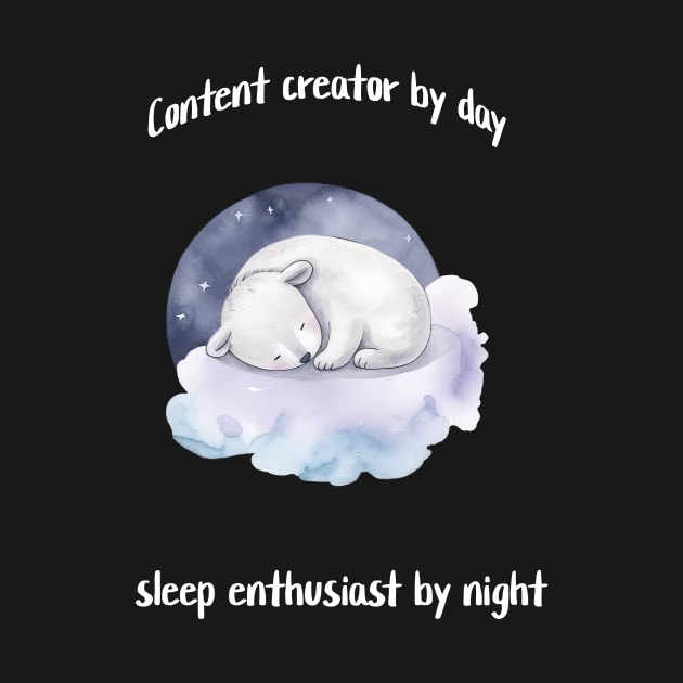 Content creator by day, sleep enthusiast by night by Crafty Career Creations