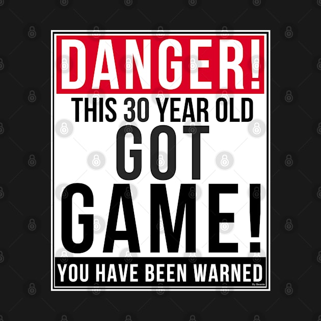 Danger This 30 Year Old Got Game - Funny Gift For 30 year old by giftideas