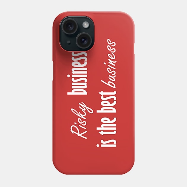 Risky business is the best business Phone Case by Johka