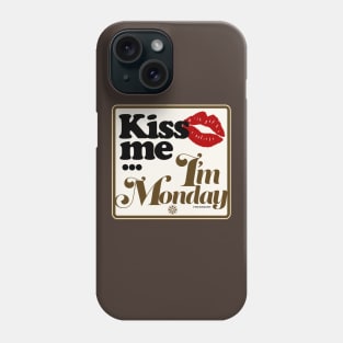 Kiss Me I'm Monday Phone Case