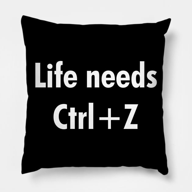 Life needs Ctrl+Z Pillow by cdclocks