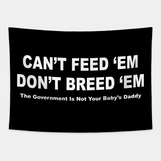 Can't Feed'em Don't Breed'em Tapestry by TheCosmicTradingPost