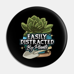 Easily Distracted By Plants Funny Gardening Pin