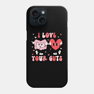 I Love Your Guts Valentine's Day Gastroenterologist GI Nurse Phone Case