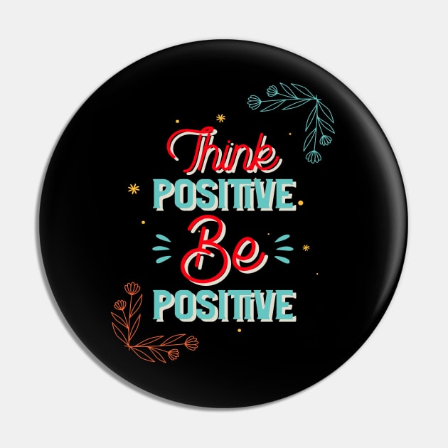 Think Positive Be Positive Pin by MIRO-07