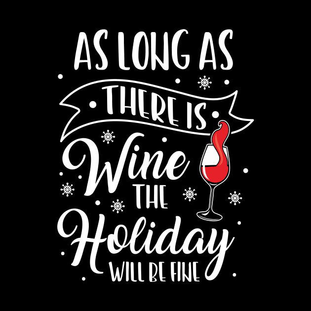 Christmas Holidays Will Be Fine Wine Lover Xmas by Hasibit