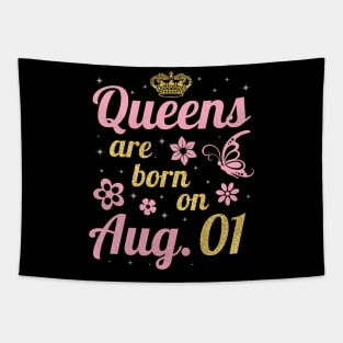 Queens Are Born On August 01 Happy Birthday To Me You Nana Mommy Sister Wife Daughter Tapestry