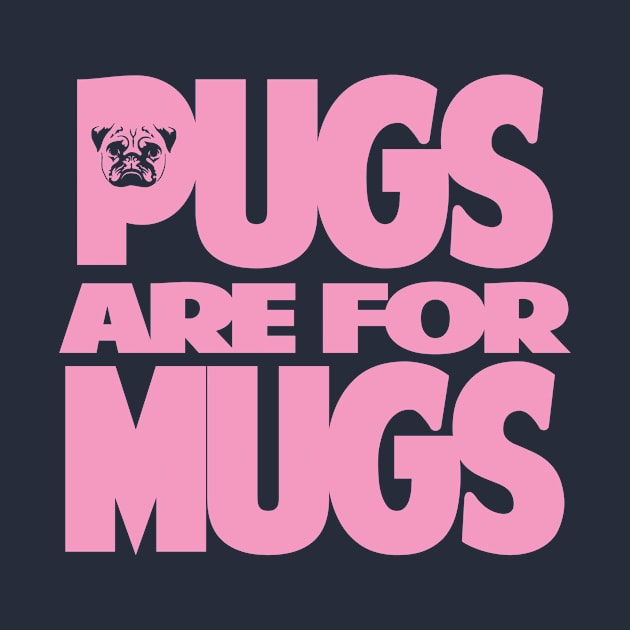 Pugs are for Mugs by inesbot