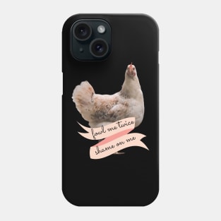 Angry Fowl Foul Me Once Shame on You Fowl Me Twice Shame on Me Funny Chicken Lover Gift Phone Case