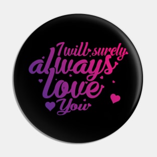 I Will Surely Always Loves You Pin