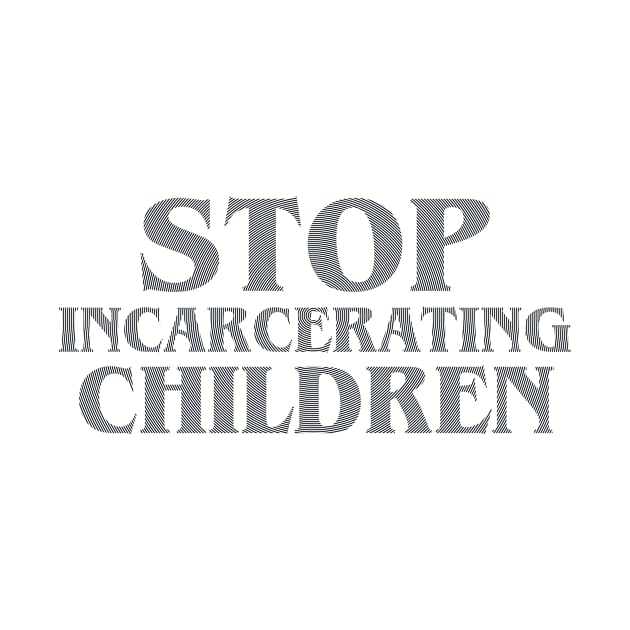 Stop Incarcerating Children by ericamhf86