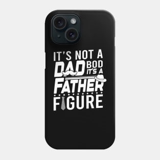 It is not a dad bod it is a father figure Phone Case