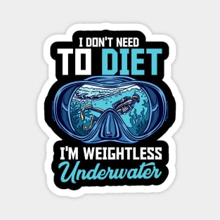 I Don't Need I'm Weightless Underwater Scuba Diving Diver Magnet