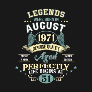 51st Birthday Decoration Legends Were Born In August 1971 51 years old T-Shirt