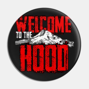 WELCOME to the Hood Pin
