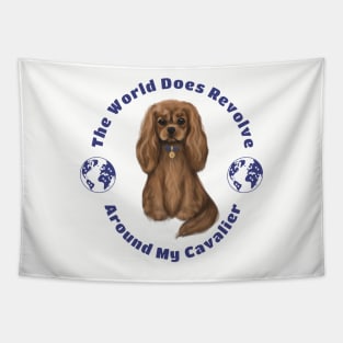 My World Revolves Around My Ruby Cavalier King Charles Spaniel Tapestry