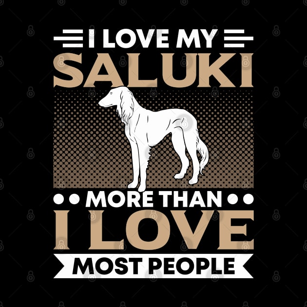Saluki I Love My Saluki More Than Most People Dog Owner by Toeffishirts