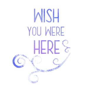 Wish you were here T-Shirt