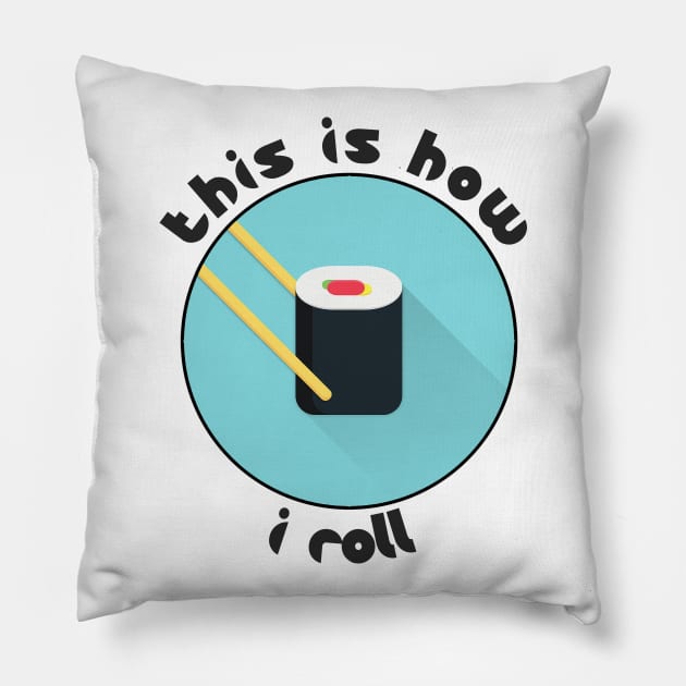 this is how i roll Pillow by rclsivcreative