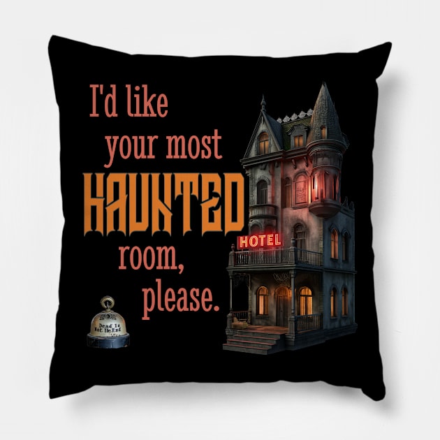 I'd Like Your Most Haunted Room, Please Pillow by Dead Is Not The End