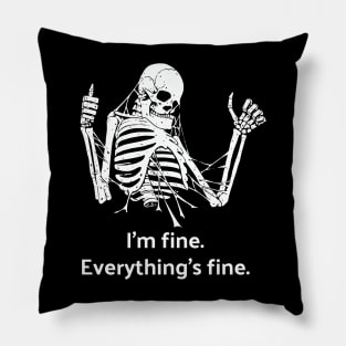 I'm Fine, Everything's Fine Skeleton Pillow