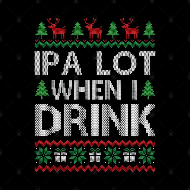 IPA Lot When I Drink by MZeeDesigns