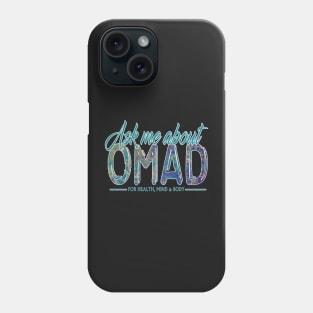 Ask me about OMAD Phone Case