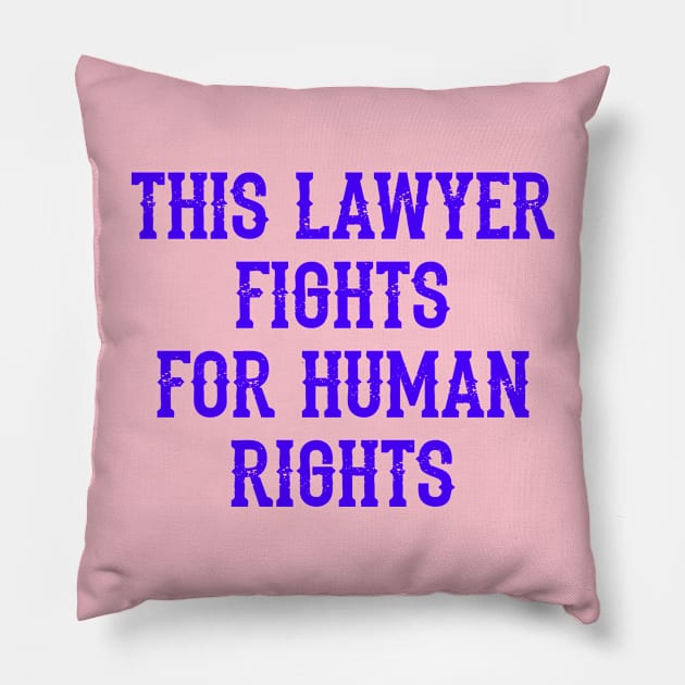 This lawyer fights for human rights. Lawyers without borders. Justice matters. Global Rule of Law. Blue quote. Protect the unprotected, vulnerable. Stand up against injustice Pillow by IvyArtistic