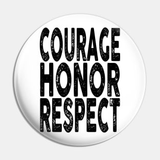 Courage, Honor, Respect Pin