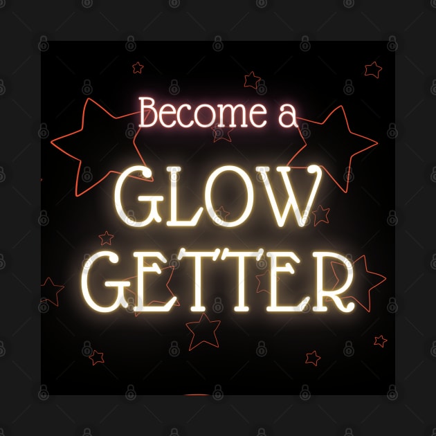 Become a Glow-Getter! by LaurenPatrick