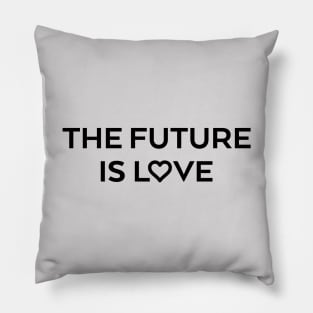 The future is love Pillow